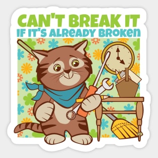 Can't Break It if It's Already Broken Sticker